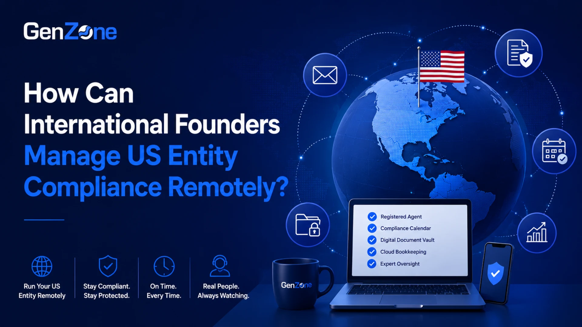How Can International Founders Manage US Entity Compliance Remotely? All You Need to Know About from GenZone Exeprts